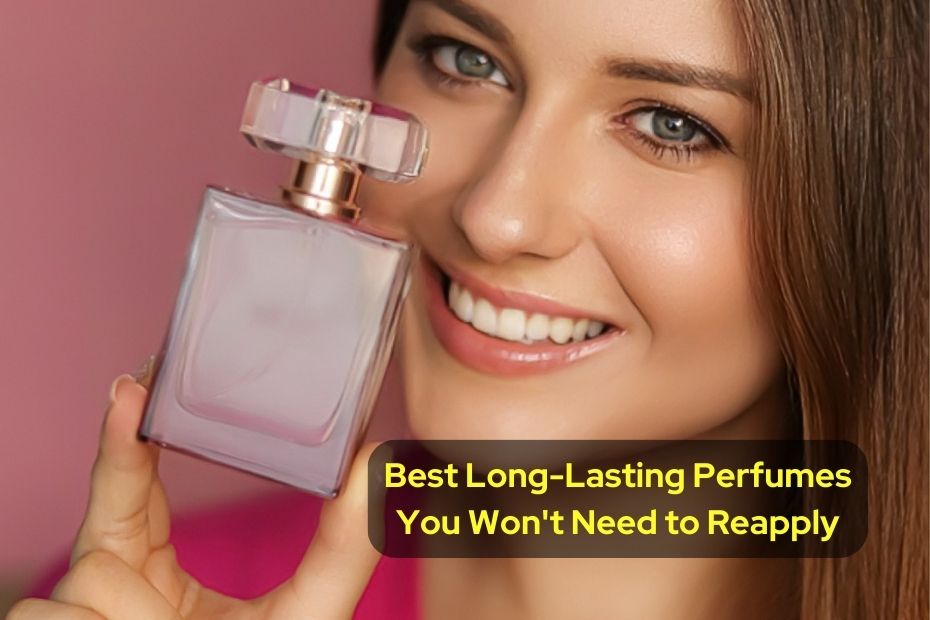 Best Long-Lasting Perfumes You Won't Need to Reapply