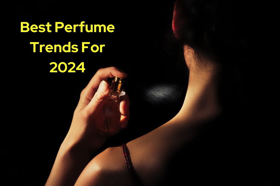 Best Perfume Trends For 2024