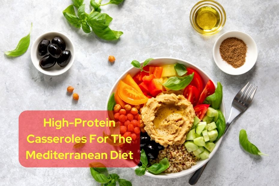 High-Protein Casseroles For The Mediterranean Diet