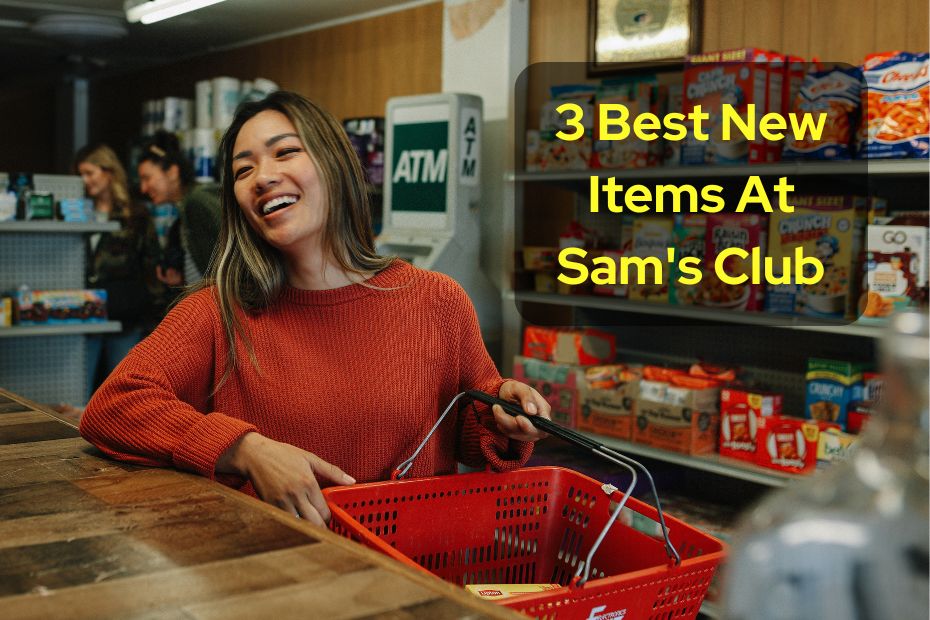 3 Best New Items At Sam's Club