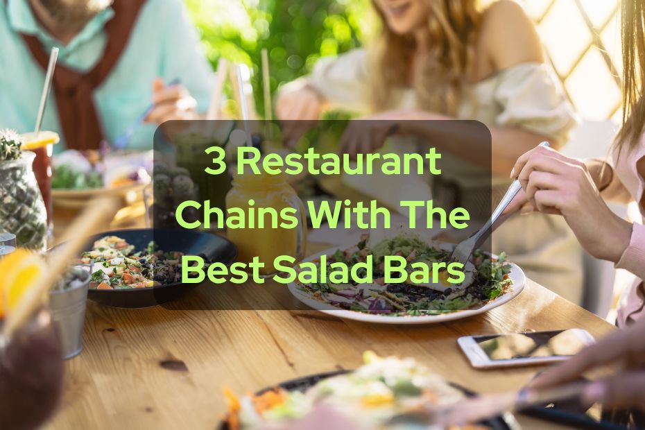 3 Restaurant Chains With The Best Salad Bars