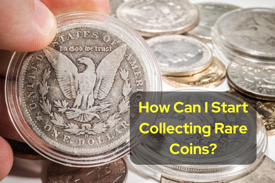 How Can I Start Collecting Rare Coins