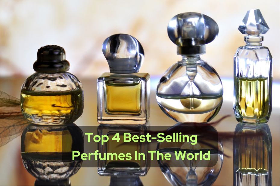 Top 4 Best-Selling Perfumes In The World